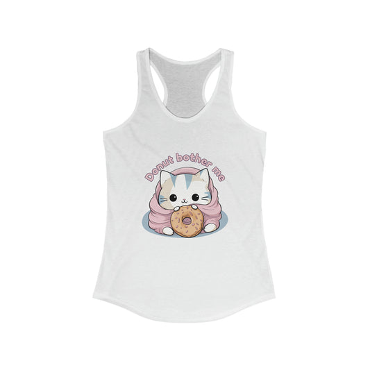 Donut bother me (cat) - Women's Ideal Racerback Tank
